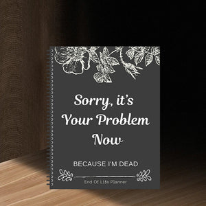 Sorry, it's Your Problem Now , Because I'm Dead